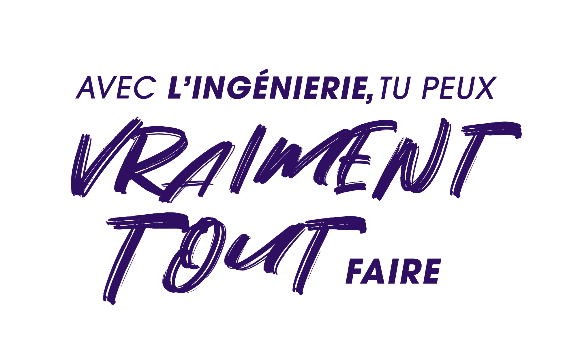 Logo de la campagne de communication "Avec l'ingénierie, tu peux vraiment tout faire"